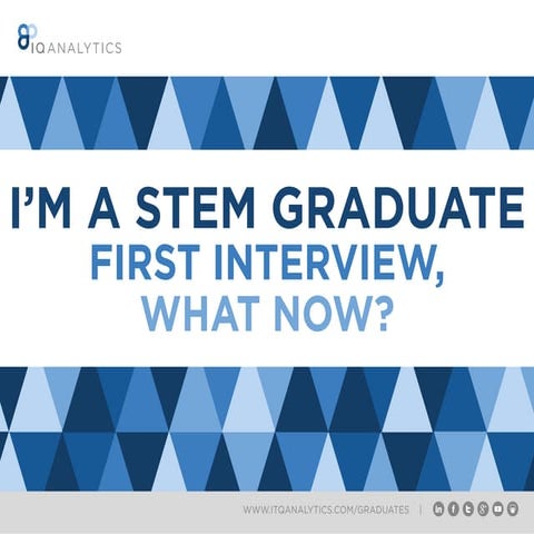 I'm A STEM Graduate, What Now? - First Interview