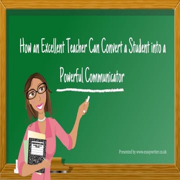 How an Excellent Teacher Can Convert a Student into a Powerful Communicator