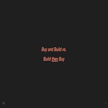 Buy and Build vs. Build then Buy (Slow Ventures) | PDF