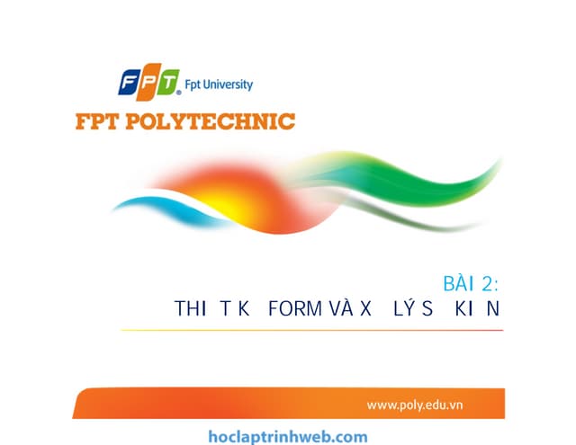 BÀI 2: Thiết kế FORM và xử lý sự kiện - Giáo trình FPT