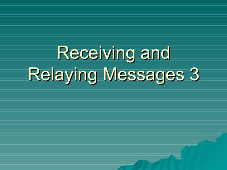 Receiving and Relaying Messages