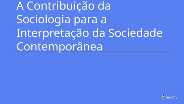Slide_A Contribuição da Sociologia para a Interpretação da Sociedade ...