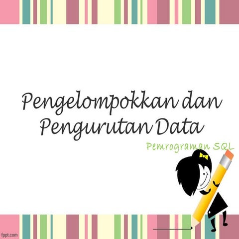 SQL Pengelompokan dan Pengurutan Data