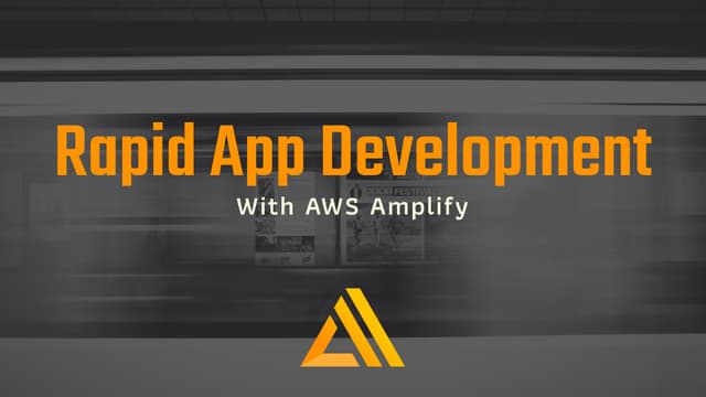 Rapid App Development with AWS Amplify
