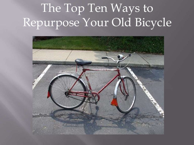 Top Ten Ways to Repurpose Your Old Bike