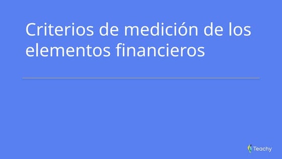 Slide_Criterios de medición de los elementos financieros.pptx