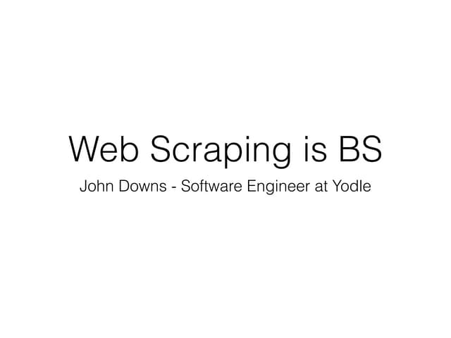 Web Scraping is BS