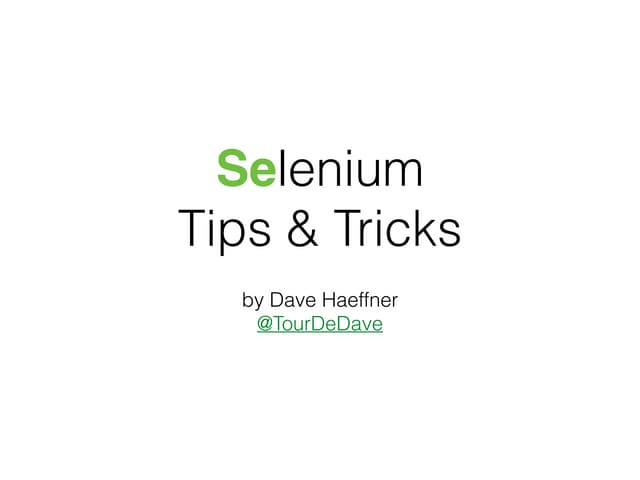 Practical Tips & Tricks for Selenium Test Automation - Dave Haeffner