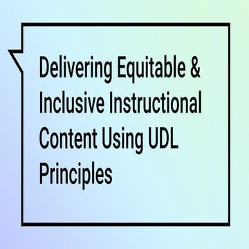 Delivering Equitable & Inclusive Instructional Content Using UDL Principles