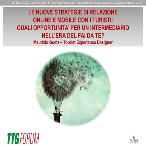 LE NUOVE STRATEGIE DI RELAZIONE  ONLINE E MOBILE CON I TURISTI: QUALI OPPORTUNITA’ PER UN INTERMEDIARIO NELL’ERA DEL FAI DA TE?