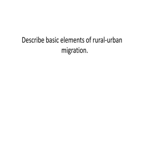 Describe basic elements of rural-urban migration.