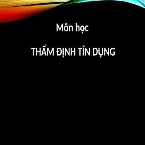 SLIDE bài GIANG MON THAM DINH TIN DUNG.pptx