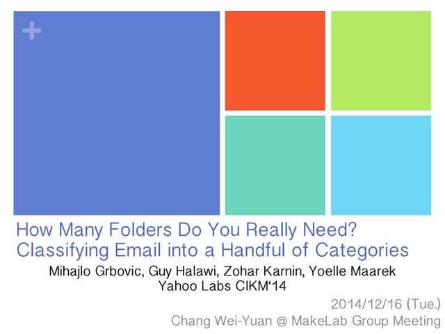 How many folders do you really need ? Classifying email into a handful of cat...