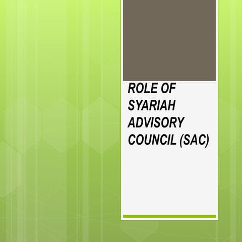 ROLE OF SYARIAH ADVISORY COUNCIL (SAC)