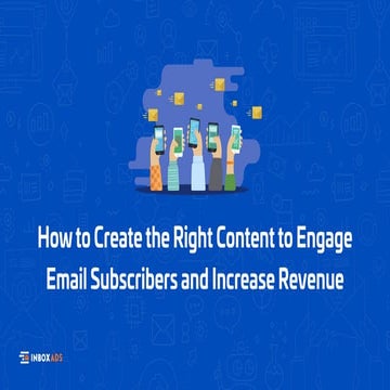How to Create the Right Content to Engage Email Subscribers and Increase Revenue