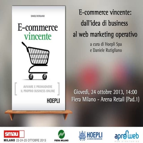 Smau Milano 2013: E-commerce vincente: dall’idea di business al web marketing...