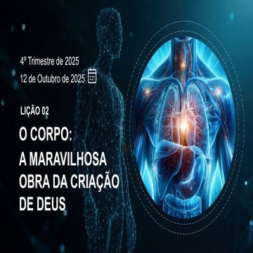 Lição 2 - O Corpo — A maravilhosa obra da criação de Deus.pptx