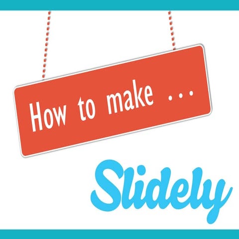 Slidely how to 