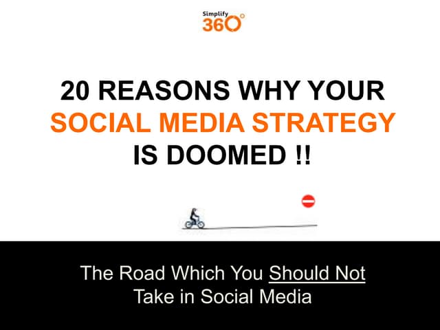 20 REASONS WHY YOUR SOCIAL MEDIA STRATEGY  IS DOOMED !!
