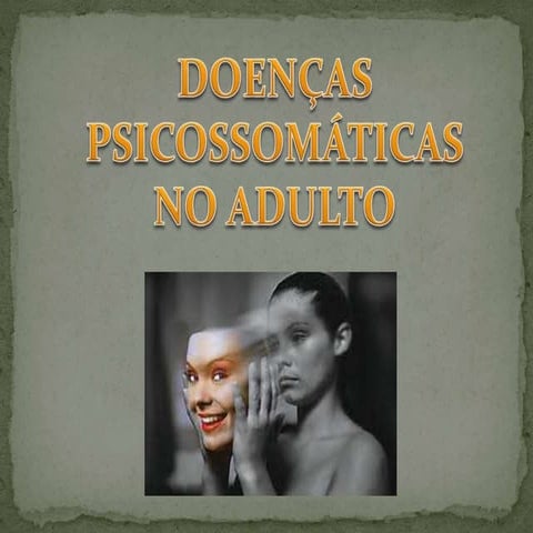 DOENÇAS PSICOSSOMÁTICAS NO ADULTO  