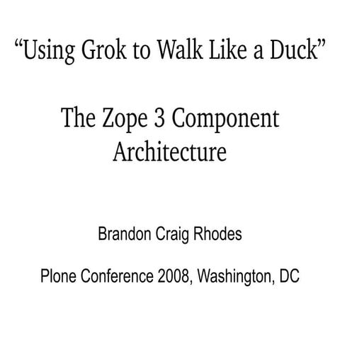 Using Grok to Walk Like a Duck - Brandon Craig Rhodes