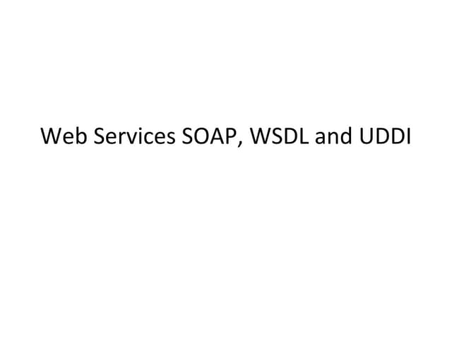 WebServices SOAP WSDL and UDDI