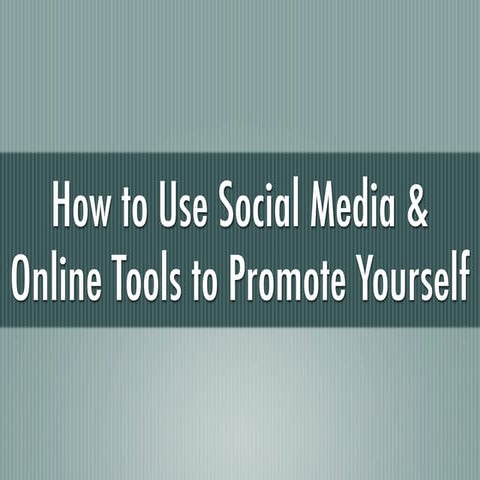 How to Use Free Web and Social Media Tools to Promote Yourself Online