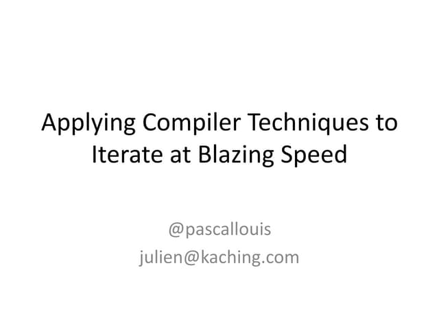 Applying Compiler Techniques to Iterate At Blazing Speed