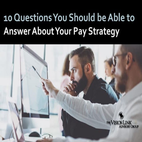 10 Questions You Should be Able to Answer About Your Pay Strategy