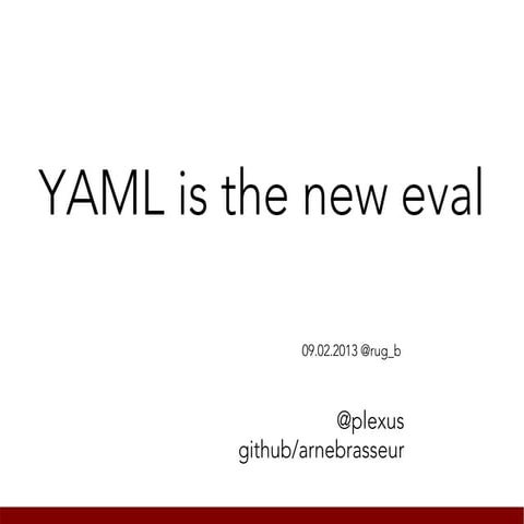 YAML is the new Eval