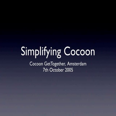 Simplifying Cocoon
