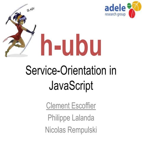 h-ubu - An industrial-strength service-oriented component model for JavaScrip...