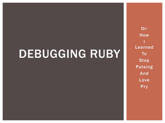 Debugging Ruby (with Pry)