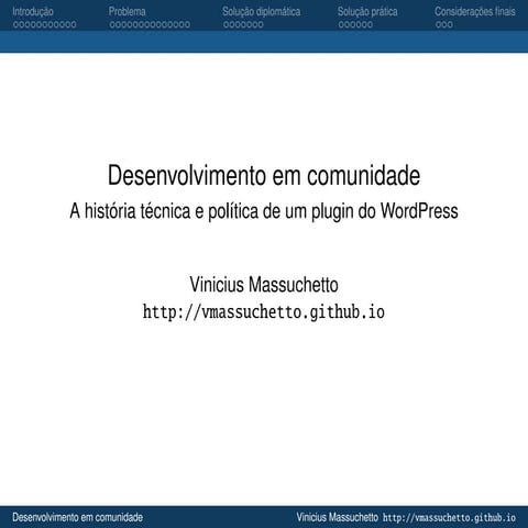 Desenvolvimento em comunidade: A história técnica e política de um plugin do ...