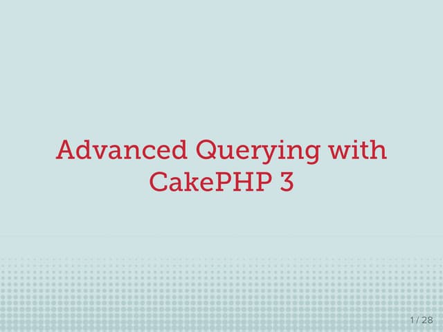 Advanced Querying with CakePHP 3