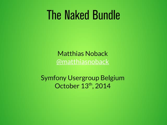 The Naked Bundle - Symfony Usergroup Belgium