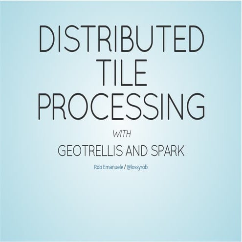 FOSDEM 2015: Distributed Tile Processing with GeoTrellis and Spark