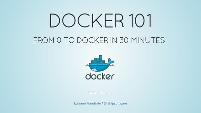 Docker 101 - from 0 to Docker in 30 minutes