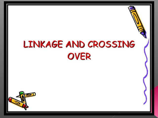 LINKAGE AND CROSSING OVER