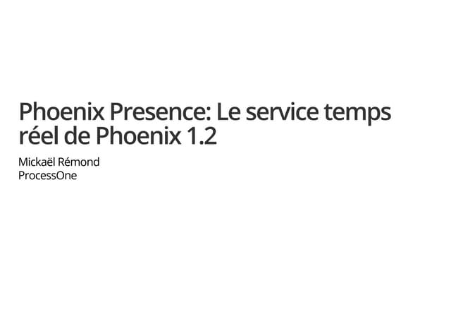 Phoenix Presence: Le service temps réel de Phoenix - Paris.ex #8 