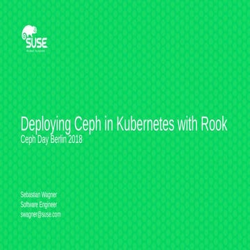 CEPH DAY BERLIN - DEPLOYING CEPH IN KUBERNETES WITH ROOK