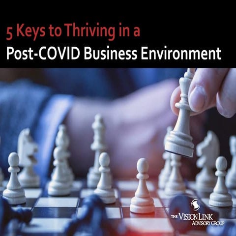 5 Keys to Thriving In a Post-COVID Business Environment