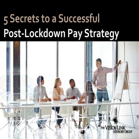 5 Secrets to a Successful Post Lock Down Pay Strategy