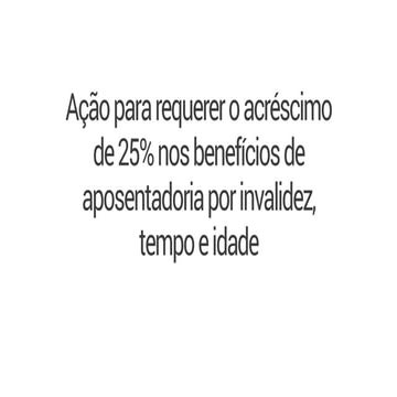 Acréscimo de 25% no valor de qualquer aposentadoria foi o objeto dessa apresentação em vídeo