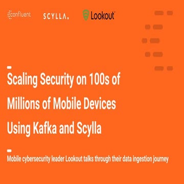 Scaling Security on 100s of Millions of Mobile Devices Using Apache Kafka® an...