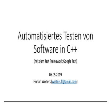 Automatisiertes Testen von Software in C++ (mit dem Test Framework Google Test)
