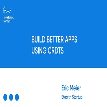 "Build better apps using CRDTs ", Eric Meier