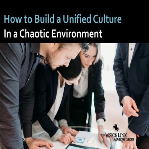 How to Build a Unified Culture in a Chaotic Environment