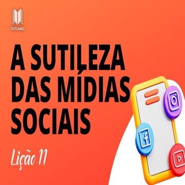SLIDES - LIÇÃO 11 - A SUTILEZA DAS MÍDIAS SOCIAIS.pdf
