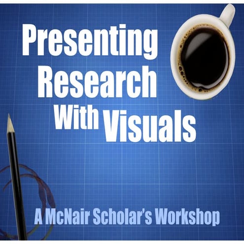 Presenting Your McNair Research with Visuals